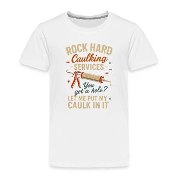 Rock Hard Caulking Services Funny Saying Adult - Toddler Premium T-Shirt - white - Front - AI Model Kid Female (0cm)