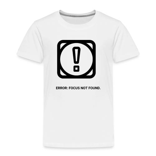 ERROR: FOCUS NOT FOUND T-Shirt | Funny Remote Work - Toddler Premium T-Shirt
