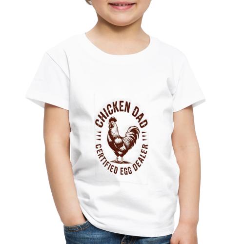 Chicken Dad – Certified Egg Dealer - Toddler Premium T-Shirt