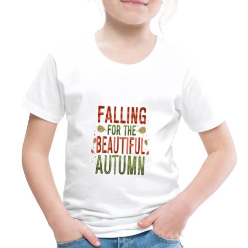 Falling for the beautiful autumn. - Toddler Premium T-Shirt