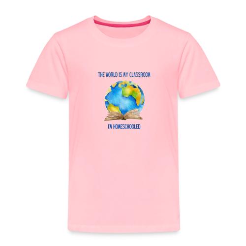 The World is My Classroom - Toddler Premium T-Shirt