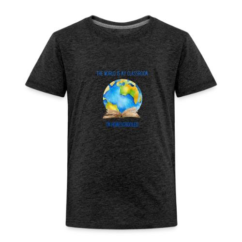 The World is My Classroom - Toddler Premium T-Shirt
