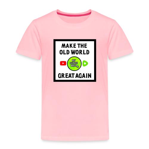 Make The Old World Great Again - Toddler Premium T-Shirt
