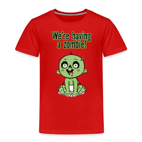 We're Having A Zombie! - Toddler Premium T-Shirt