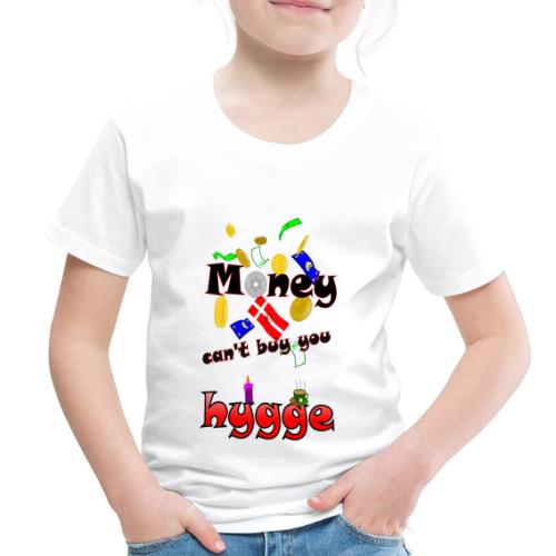 Money can't buy you hygge - Toddler Premium T-Shirt
