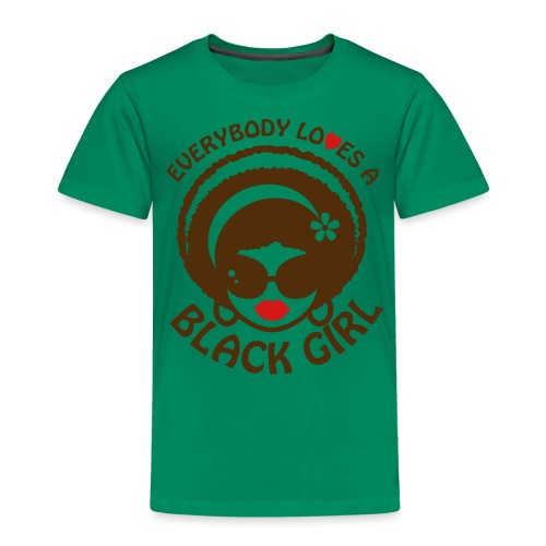 Everyone Loves a Black Girl Kid's Size Shirt - Toddler Premium T-Shirt