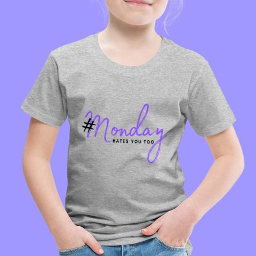 #Monday bright - Toddler Premium T-Shirt