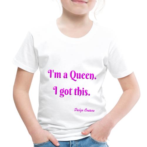 I M A QUEEN PINK - Toddler Premium T-Shirt