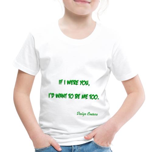 IF I WERE YOU GREEN - Toddler Premium T-Shirt