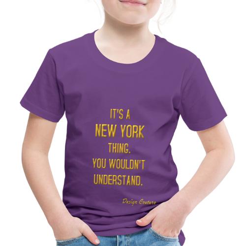 IT S A NEW YORK THING GOLD - Toddler Premium T-Shirt
