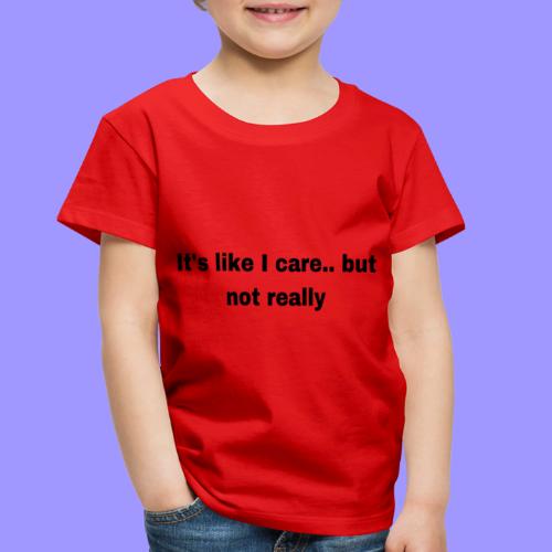 Not really bright - Toddler Premium T-Shirt