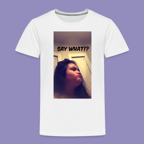 “Say What” -Elyse- - Toddler Premium T-Shirt