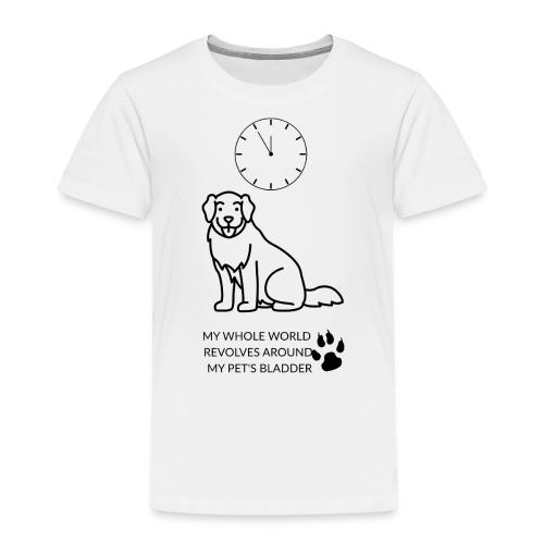 My Pet's Bladder World T-Shirt | Funny Dog/Cat Own - Toddler Premium T-Shirt