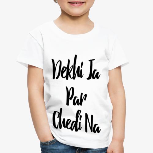 Deki Ja Par Chedi Na Black - Toddler Premium T-Shirt