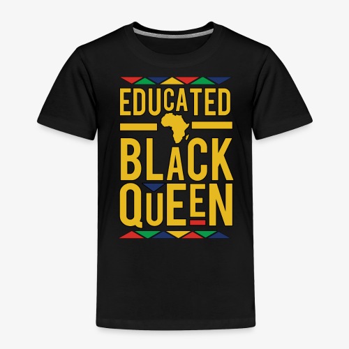 Dashiki Educated BLACK Queen - Toddler Premium T-Shirt