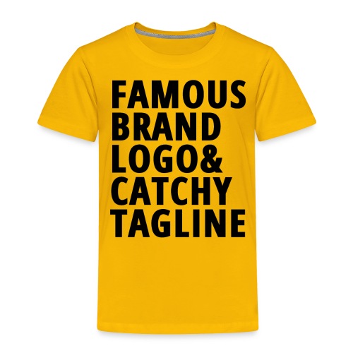 FAMOUS BRAND LOGO & CATCHY TAGLINE - Toddler Premium T-Shirt