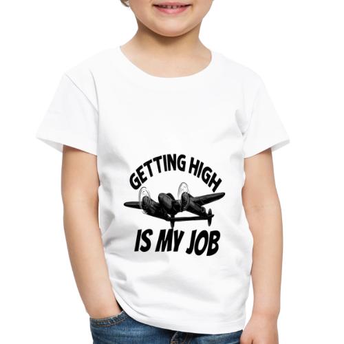 Getting High Is My Job - Toddler Premium T-Shirt