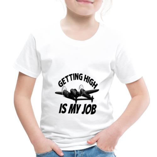 Getting High Is My Job - Toddler Premium T-Shirt