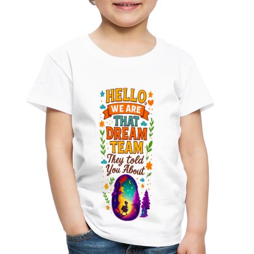 Dream Team Inspirational Graphic - Toddler Premium T-Shirt