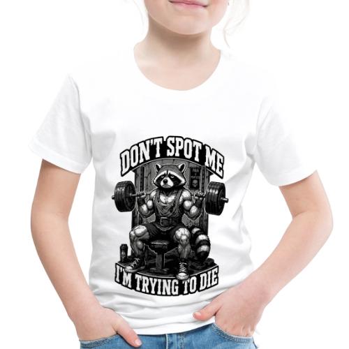 Raccoon Lifter Don’t Spot Me - Toddler Premium T-Shirt