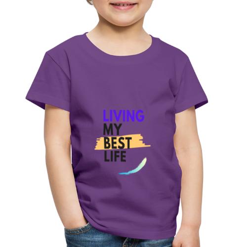 living my best life - Toddler Premium T-Shirt