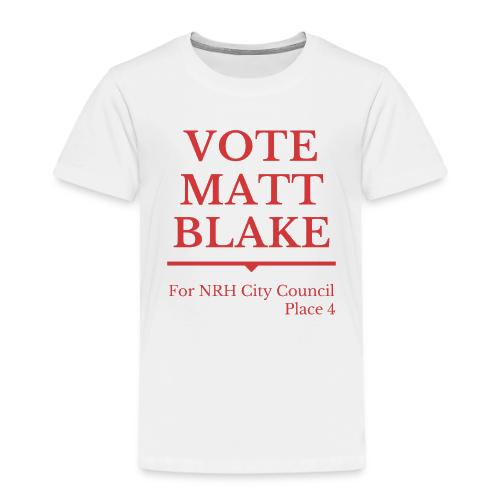 Vote Matt Blake, Res - Toddler Premium T-Shirt