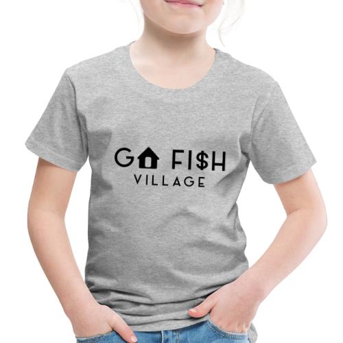 Go Fish Village - Toddler Premium T-Shirt