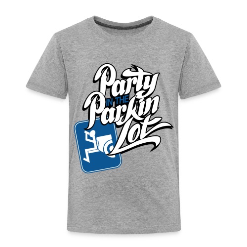 Party In The Parking Lot - Toddler Premium T-Shirt