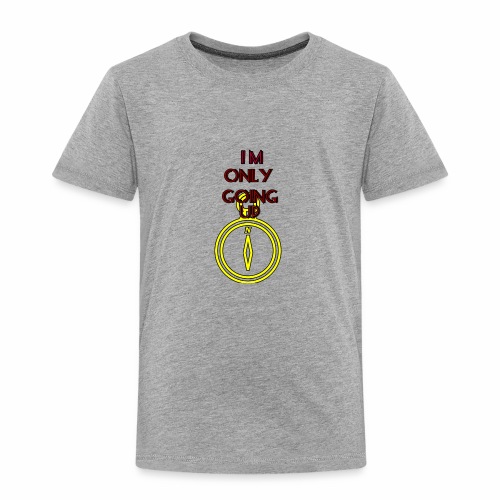 Im only going up - Toddler Premium T-Shirt