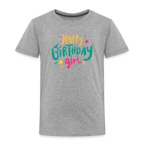 Happy birthday girl - Toddler Premium T-Shirt