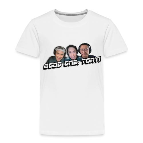 GOOD ONE, TONY! (with Fusco Show back) - Toddler Premium T-Shirt