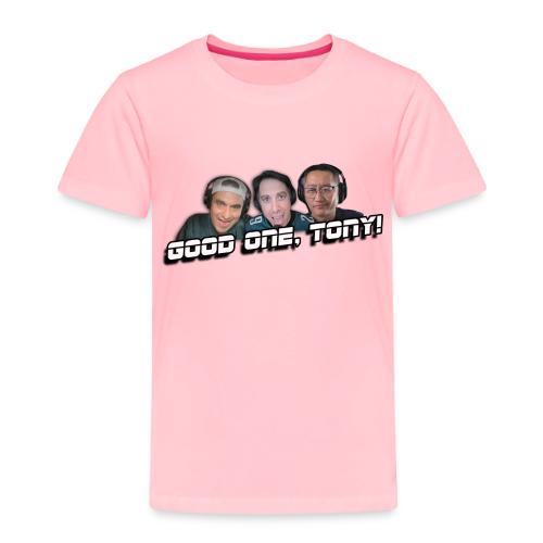 GOOD ONE, TONY! (with Fusco Show back) - Toddler Premium T-Shirt