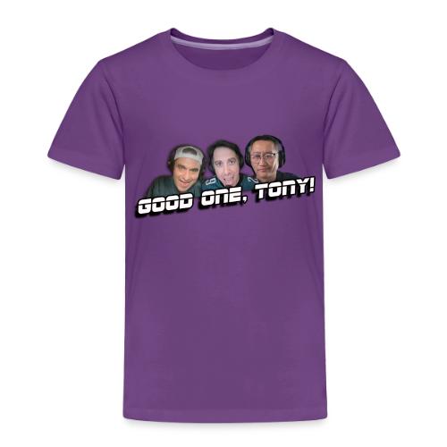 GOOD ONE, TONY! (with Fusco Show back) - Toddler Premium T-Shirt