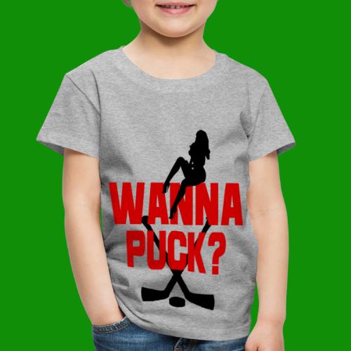 Wanna Puck? - Toddler Premium T-Shirt