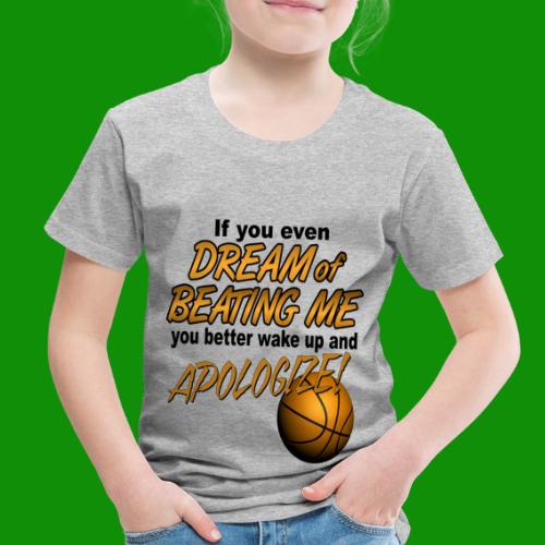 Basketball Dreaming - Toddler Premium T-Shirt