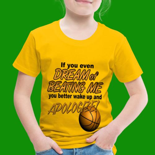 Basketball Dreaming - Toddler Premium T-Shirt