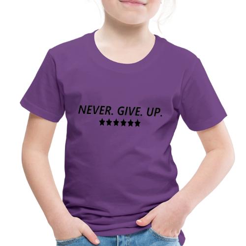 Never. Give. Up. - Toddler Premium T-Shirt