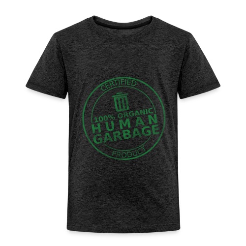 100% Human Garbage - Toddler Premium T-Shirt