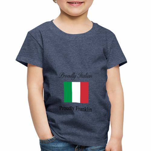 Proudly Italian, Proudly Franklin - Toddler Premium T-Shirt