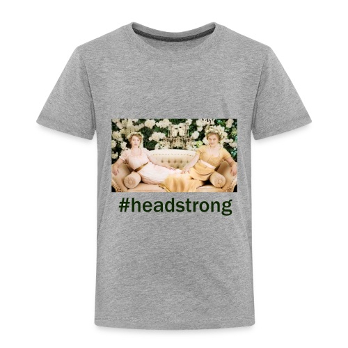 #headstrong Patron Only - Toddler Premium T-Shirt