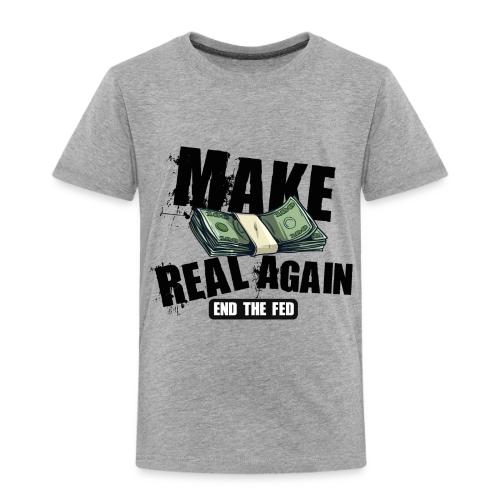 MAKE MONEY REAL AGAIN COOL BLK - Toddler Premium T-Shirt