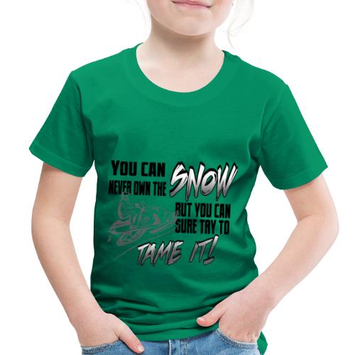 Tame the Snow - Toddler Premium T-Shirt