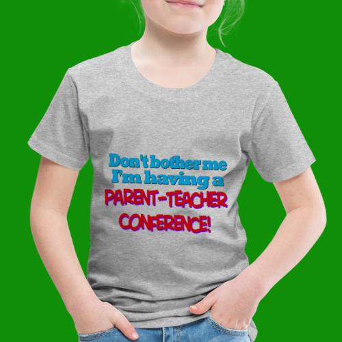 Parent Teacher Conference - Toddler Premium T-Shirt