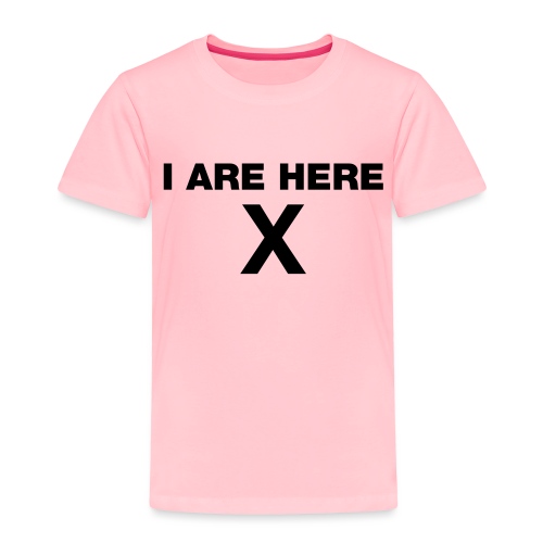 i are here - Toddler Premium T-Shirt