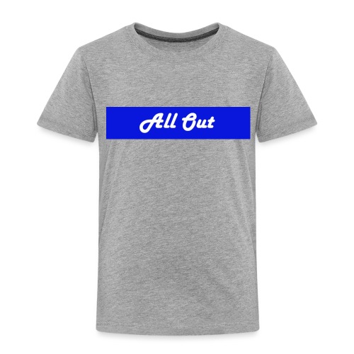 All out - Toddler Premium T-Shirt