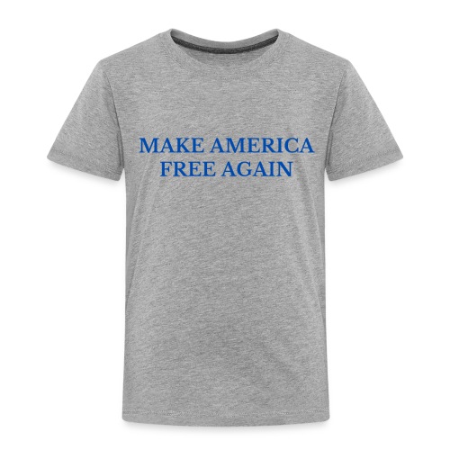 MAKE AMERICA FREE AGAIN - Joe Biden Inauguration - Toddler Premium T-Shirt