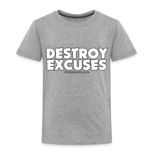 Destroy Excuses - Toddler Premium T-Shirt