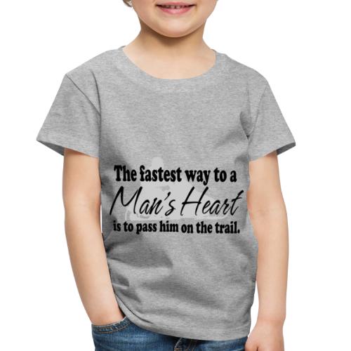 Man's Heart - Pass Him on the Trail - Toddler Premium T-Shirt