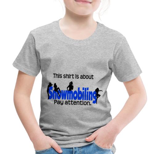 This Shirt is About Snowmobiles - Toddler Premium T-Shirt