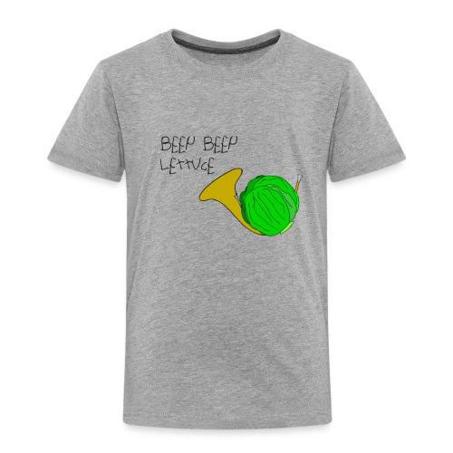 Beep Beep LEttUcE - Toddler Premium T-Shirt